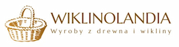 Wyroby z drewna i wikliny "WIKLINOLANDIA"